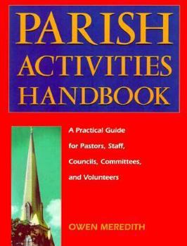 Parish Activities Handbook: A Practical Guide For Pastors, Staff, Councils, Committees, And Volunteers