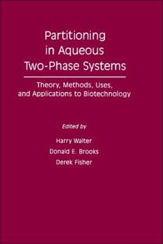 Hardcover Partitioning in Aqueous Two-Phase Systems: Theory, Methods, Uses, and Applications to Biotechnology Book