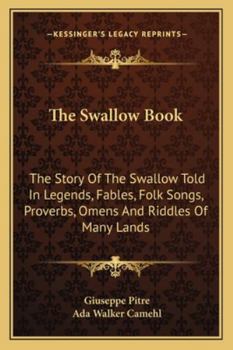 Paperback The Swallow Book: The Story Of The Swallow Told In Legends, Fables, Folk Songs, Proverbs, Omens And Riddles Of Many Lands Book