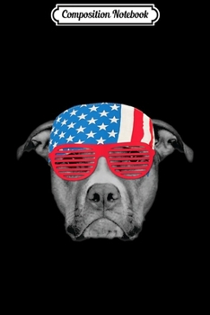 Composition Notebook: Patriotic USA Pitbull Dog America Bandana July 4  Journal/Notebook Blank Lined Ruled 6x9 100 Pages