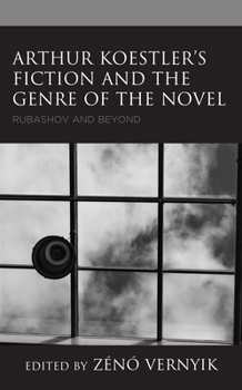 Hardcover Arthur Koestler's Fiction and the Genre of the Novel: Rubashov and Beyond Book