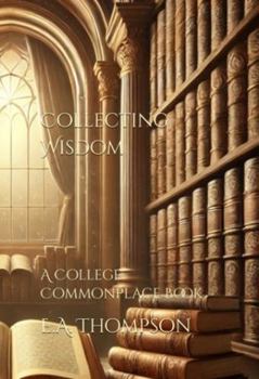 Paperback Collecting Wisdom: A College Commonplace Book