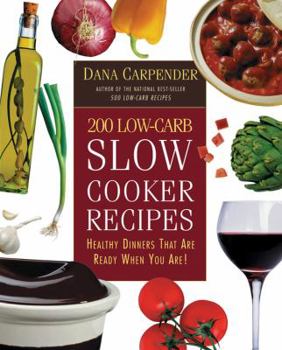 Paperback 200 Low-Carb Slow Cooker Recipes: Healthy Dinners That Are Ready When You Are! Book