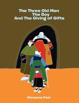 Paperback The Three Old Men The Boy And The Giving of Gifts Book