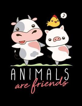 Paperback Animals Are Friends: The Perfect Vegan Notebook for Every Animal Lover Book