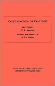 Cohomology Operations: Lectures by N.E. Steenrod. (AM-50) (Annals of Mathematics Studies)