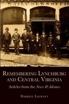 Paperback Remembering Lynchburg and Central Virginia: Articles from the News & Advance Book