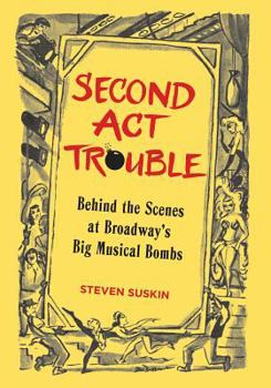 Hardcover Second ACT Trouble: Behind the Scenes at Broadway's Big Musical Bombs Book