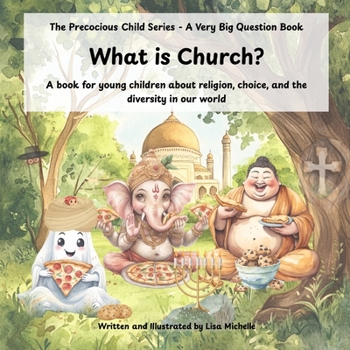What Is Church?: A book for young children about religion, choice, and the diversity in our world (The Precocious Child Series - A Very Big Question Book)