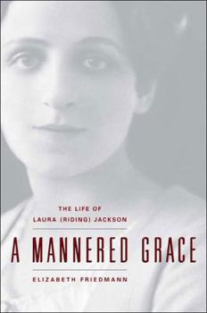 Hardcover A Mannered Grace: The Life of Laura (Riding) Jackson Book