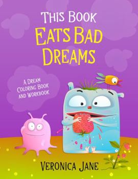 Paperback This Book Eats Bad Dreams: A Dream Coloring Book and Workbook Book