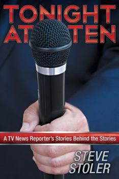 Paperback Tonight at Ten: A TV News Reporter's Stories Behind the Stories Book