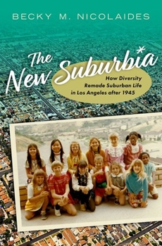 Hardcover The New Suburbia: How Diversity Remade Suburban Life in Los Angeles After 1945 Book