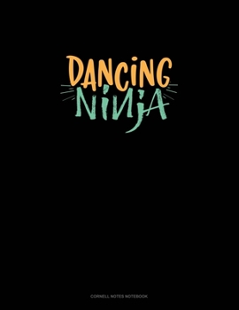 Dancing Ninja: Cornell Notes Notebook