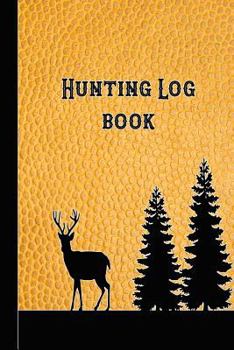 Paperback Hunting Log Book: 6 X 9 Compact Pocket Book for the Hunting Enthusiast, Gamekeeper and Professional Stalker - Yellow Leather Deer Cover Book