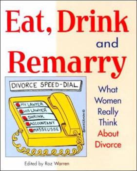 Paperback Eat, Drink & Remarry: What Women Really Think about Divorce Book