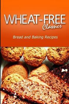 Paperback Wheat-Free Classics - Bread and Baking Recipes Book
