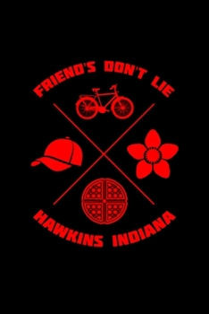 Friend's Don't Lie Hawkins Indiana Stranger: Blank Lined Notebook Journal for Work, School, Office | 6x9 110 page