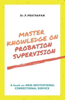 Paperback Master Knowledge on Probation Supervision: A book on Non-Institutional Correctional Service Book
