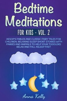 Paperback Bedtime Meditations for Kids - Vol. 2: Aesop's Fables and Classic Fairy Tales for Children. Relaxing Sleep Short Stories with Fairies and Animals to H Book