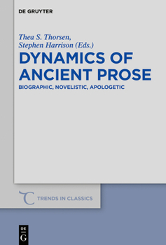 Hardcover Dynamics of Ancient Prose: Biographic, Novelistic, Apologetic Book