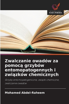 Zwalczanie owadów za pomoca grzybów entomopatogennych i zwiazków chemicznych (Polish Edition)