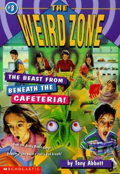 The Beast from Beneath the Cafeteria! (Weird Zone, No. 3) - Book #3 of the Weird Zone