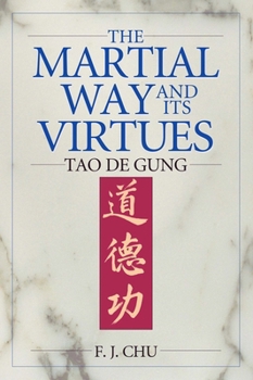 Paperback The Martial Way and Its Virtues: Tao de Gung Book