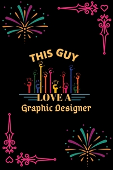 Paperback This Guy Love A Graphic Designer: This Guy Love A Graphic Designer: Blank Lined Notebook Journal 6x9 - Gift for Graphic Designer Lovers Book