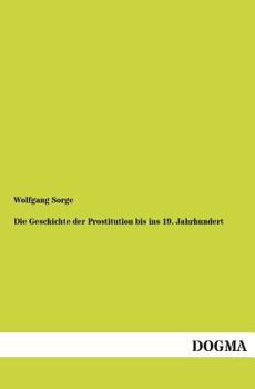 Paperback Die Geschichte Der Prostitution Bis Ins 19. Jahrhundert [German] Book