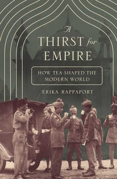 Paperback A Thirst for Empire: How Tea Shaped the Modern World Book