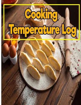 Cooking Temperature log: with colume Data, Food item, internal temperature, ...: 8.5 Inches By 11 Inches 150 pages