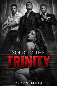 Paperback Sold to the Trinity: A Dark Billionaire Reverse Harem Romance Book
