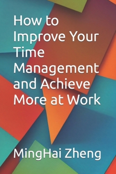 Paperback How to Improve Your Time Management and Achieve More at Work Book
