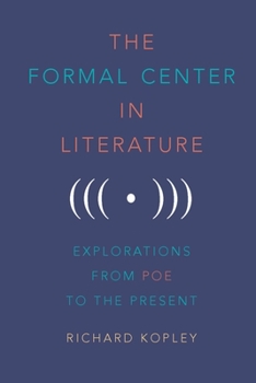 Hardcover The Formal Center in Literature: Explorations from Poe to the Present Book