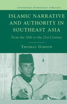 Paperback Islamic Narrative and Authority in Southeast Asia: From the 16th to the 21st Century Book