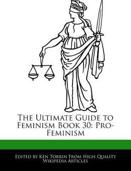 Paperback The Ultimate Guide to Feminism Book 30: Pro-Feminism Book
