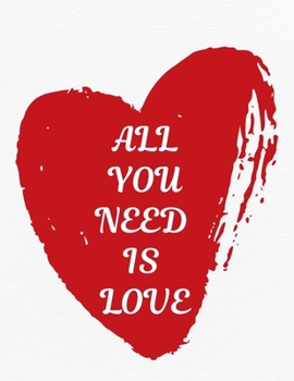 Paperback Valentine's Day Notebook: All You Need Is Love, Valentines Gift Idea for Girlfriend or Boyfriend Book