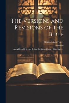 Paperback The Versions and Revisions of the Bible: An Address Delivered Before the Salem County Bible Society Book