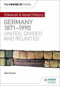 Paperback My Revision Notes: Edexcel a Level History: Germany, 1871-1990: United, Divided and Reunited Book