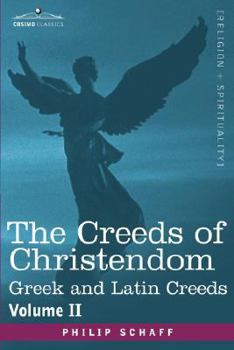 The Creeds of Christendom: The Greek and Latin Creeds, With Translations