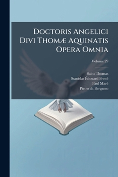 Paperback Doctoris Angelici Divi Thomæ Aquinatis Opera Omnia; Volume 29 Book
