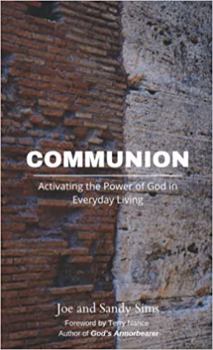 Communion: Activating the power of God in every day life