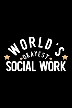 Paperback World's Okayest Social Work: Nice Notebook for Social Work - Funny Christmas Gift Idea for Social Work - Social Work Journal - 100 pages 6x9 inches Book