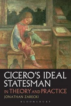 Paperback Cicero's Ideal Statesman in Theory and Practice Book