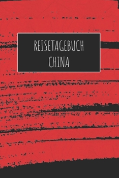 Reisetagebuch China: 6x9 Reise Journal I Notizbuch mit Checklisten zum Ausfüllen I Perfektes Geschenk für den Trip nach China für jeden Reisenden (German Edition)