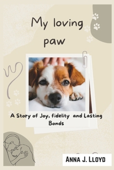 My Loving Paw: A Story of Joy, fidelity and Lasting Bonds