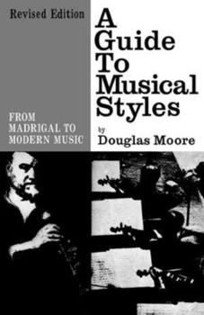 Paperback A Guide to Musical Styles: From Madrigal to Modern Music Book