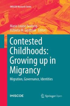 Paperback Contested Childhoods: Growing Up in Migrancy: Migration, Governance, Identities Book