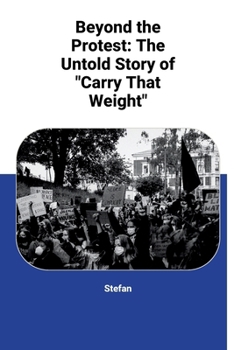 Paperback Beyond the Protest: The Untold Story of "Carry That Weight" Book